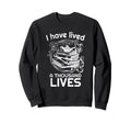 I Have Lived Thousand Lives Sweatshirt - Fun Novelty Design Unisex - T-Shirt, Sweatshirt, Hoodie