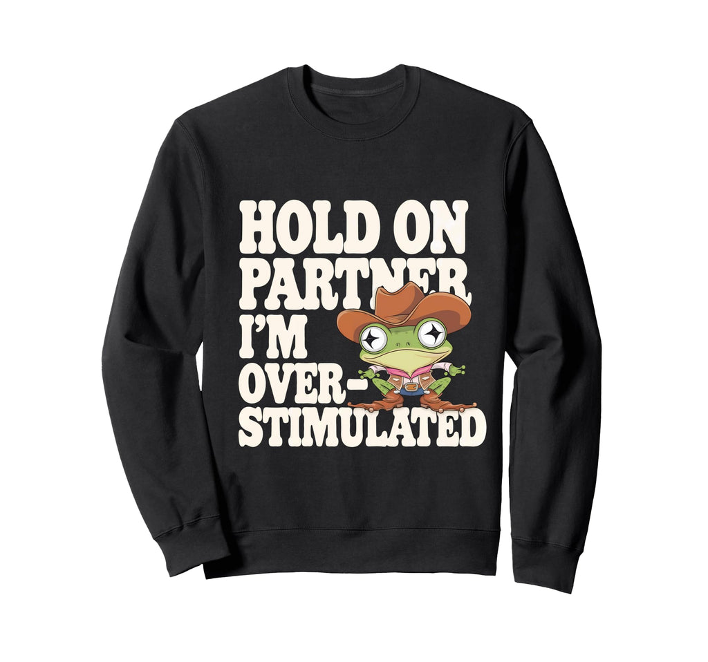 Funny Hold Partner Im Sweatshirt - Fun Novelty Design Men Women - T-Shirt, Sweatshirt, Hoodie