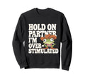 Funny Hold Partner Im Sweatshirt - Fun Novelty Design Men Women - T-Shirt, Sweatshirt, Hoodie