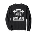 Anti Social Book Club Go Away Im Sweatshirt - Streetwear Style for Adults - T-Shirt, Sweatshirt, Hoodie
