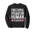Emotional Support Human Please Sweatshirt - Aesthetic Graphic Men Women - T-Shirt, Sweatshirt, Hoodie