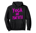 Yoga And Peanut Butter Namaste Yogi Hoodie - Unique Graphic for Adults - T-Shirt, Sweatshirt, Hoodie