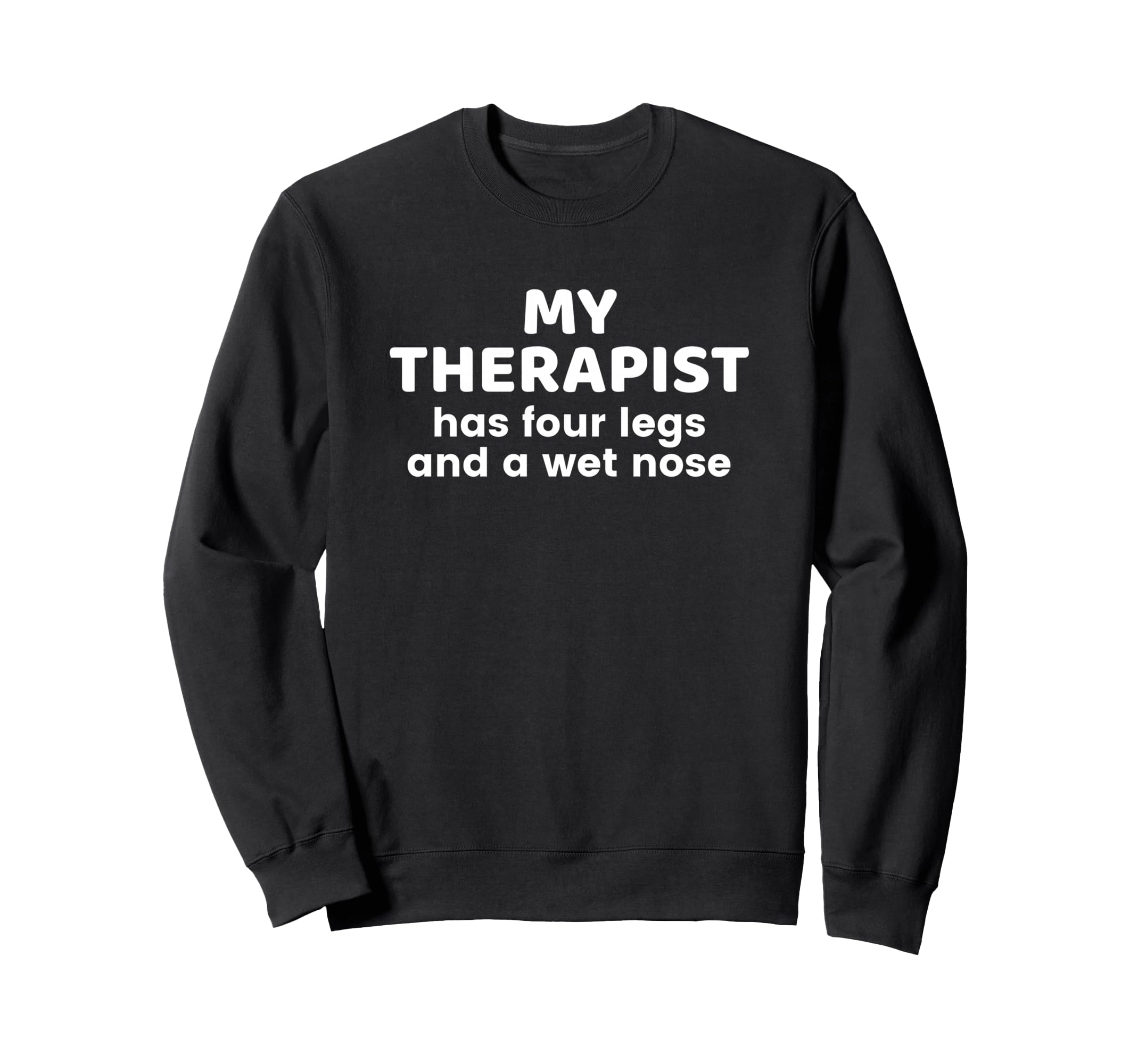 My Therapist Has Four Legs And Sweatshirt - Aesthetic Graphic for Adults - T-Shirt, Sweatshirt, Hoodie