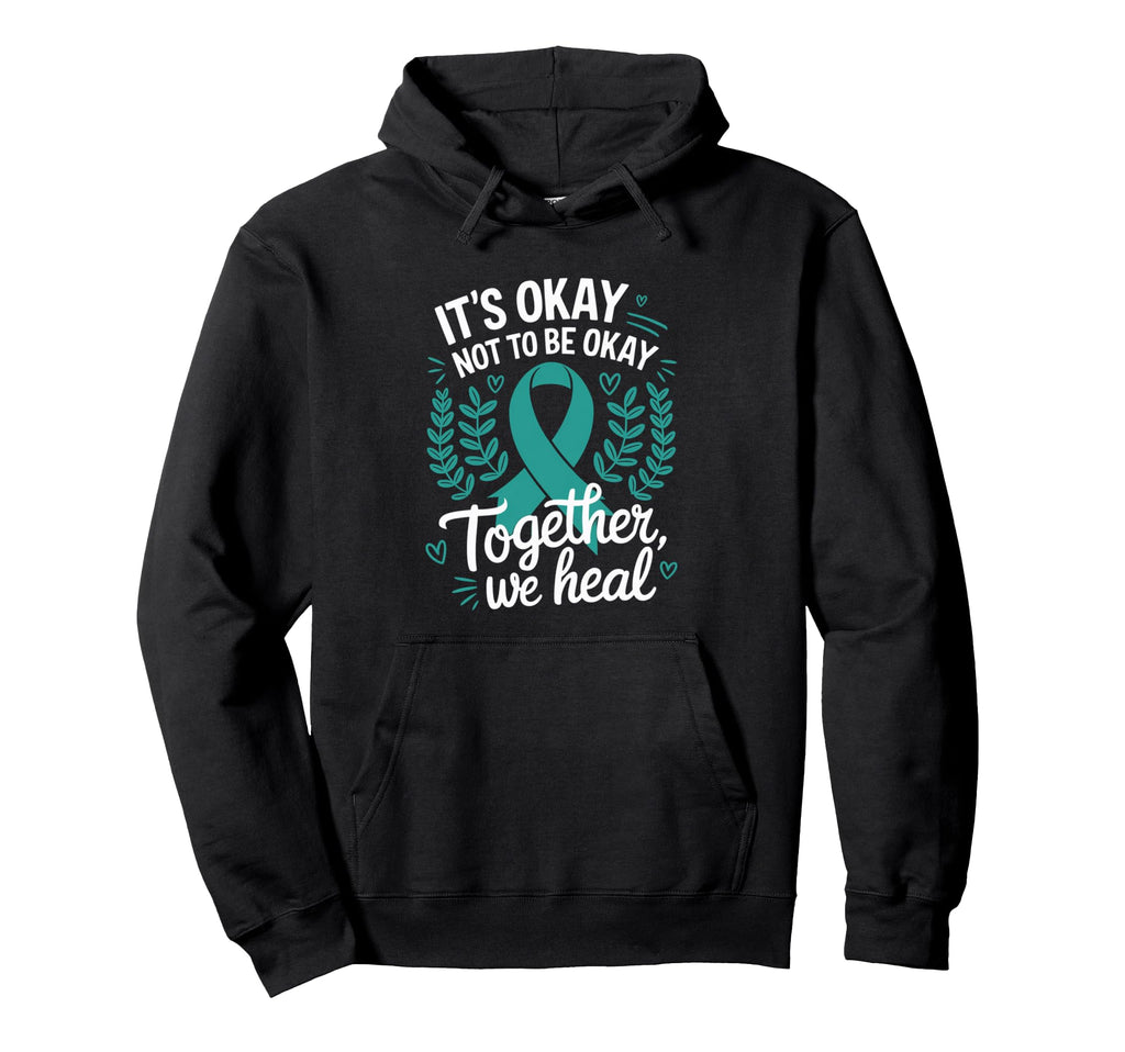 Its Okay Not To Be Okay World Mental Health Hoodie - Graphic Print Unisex - T-Shirt, Sweatshirt, Hoodie