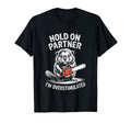Beaver And Chainsaw Hold Partner Im T-Shirt - Trendy Graphic Unisex - T-Shirt, Sweatshirt, Hoodie
