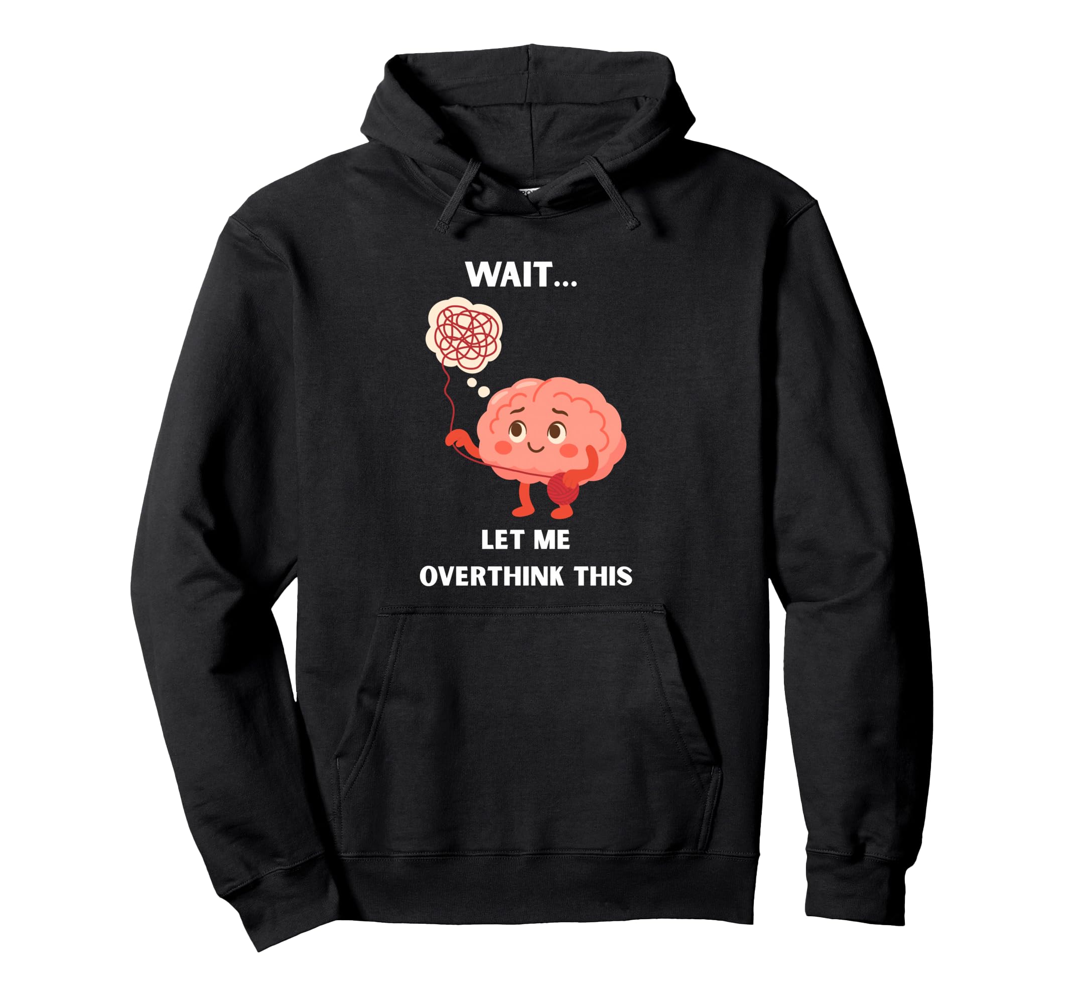 Wait Let Me Overthink This Overthinker Hoodie - Novelty Apparel Men Women - T-Shirt, Sweatshirt, Hoodie