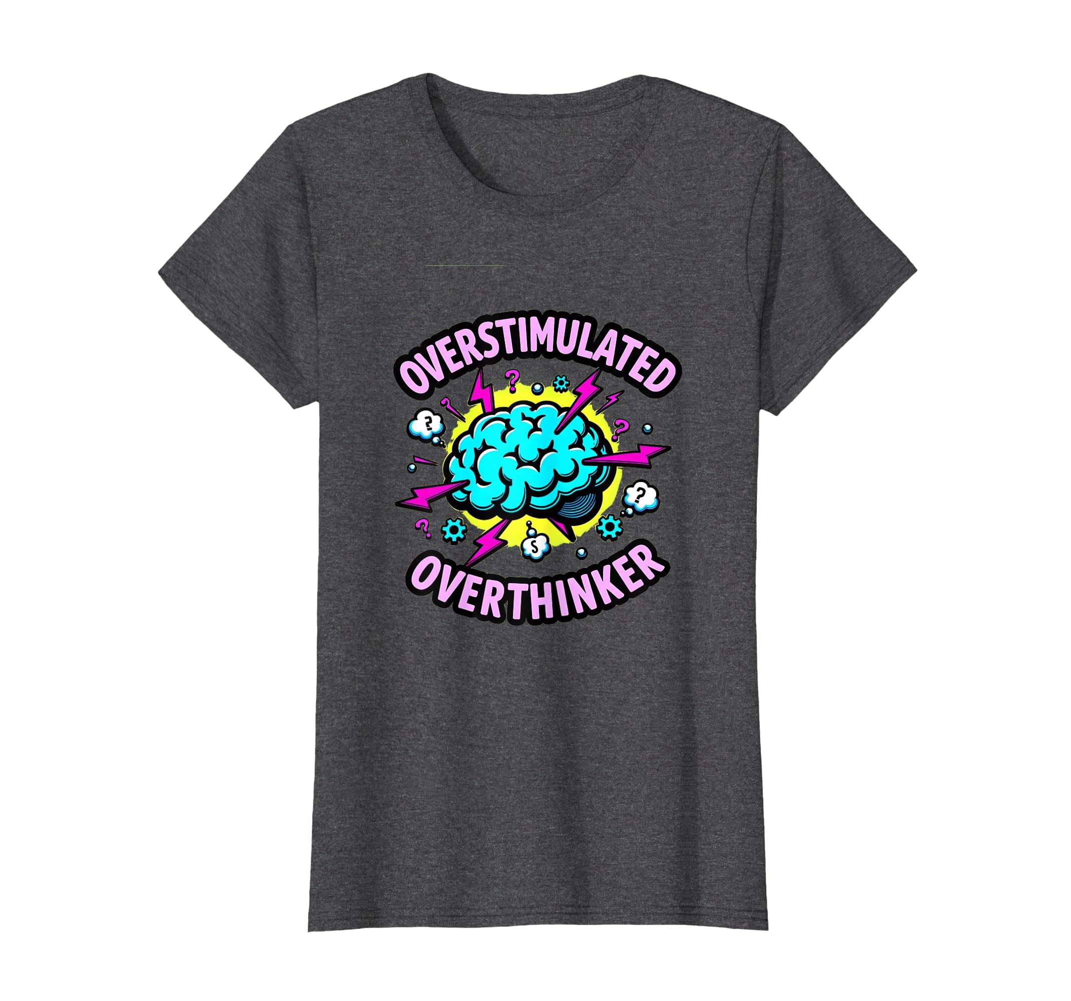 Overstimulated Overthinker Funny T-Shirt - Streetwear Style Men Women - T-Shirt, Sweatshirt, Hoodie