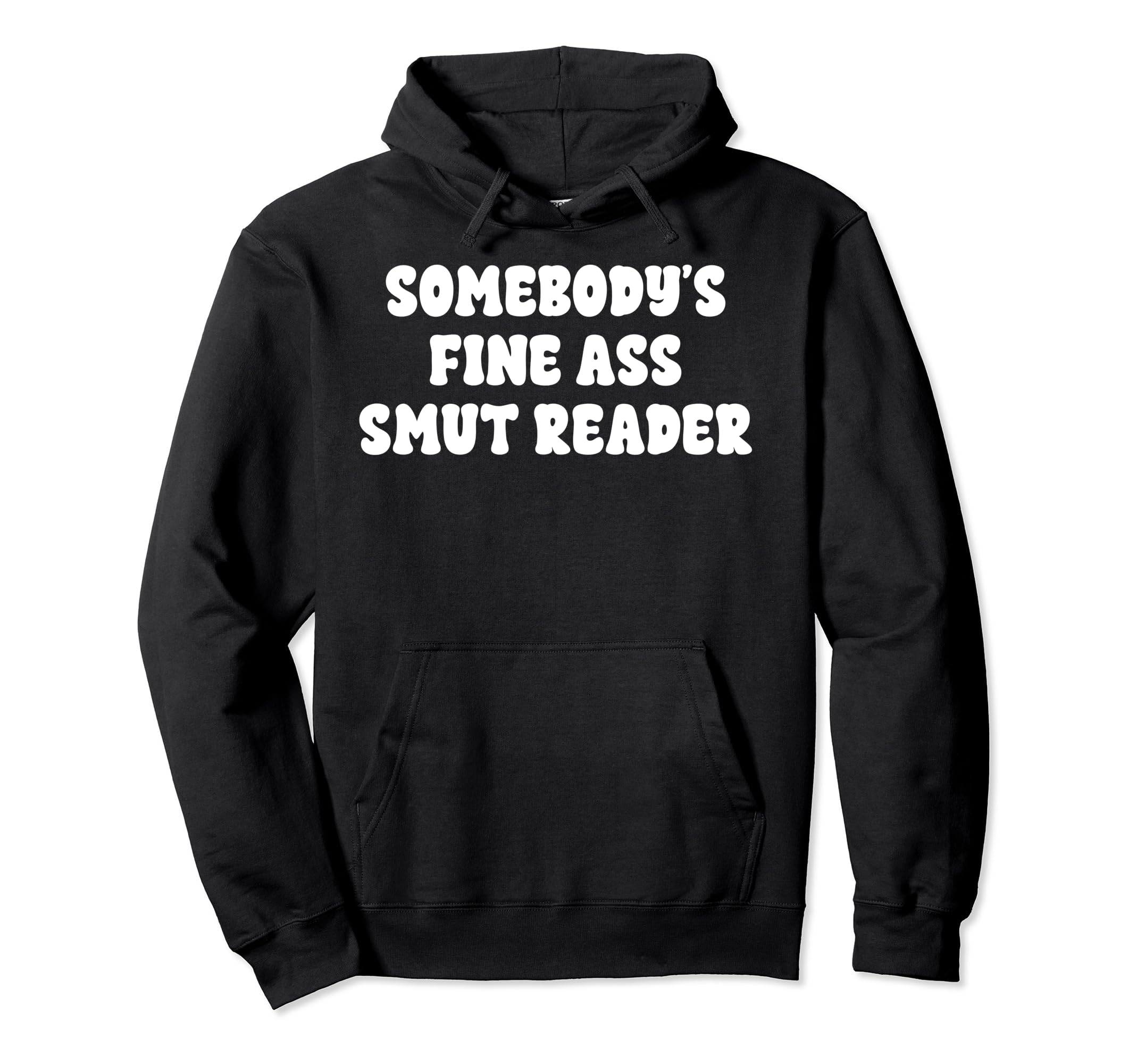 Somebodys Fine Smut Smutt Reader Hoodie - Fun Novelty Design Men Women - T-Shirt, Sweatshirt, Hoodie