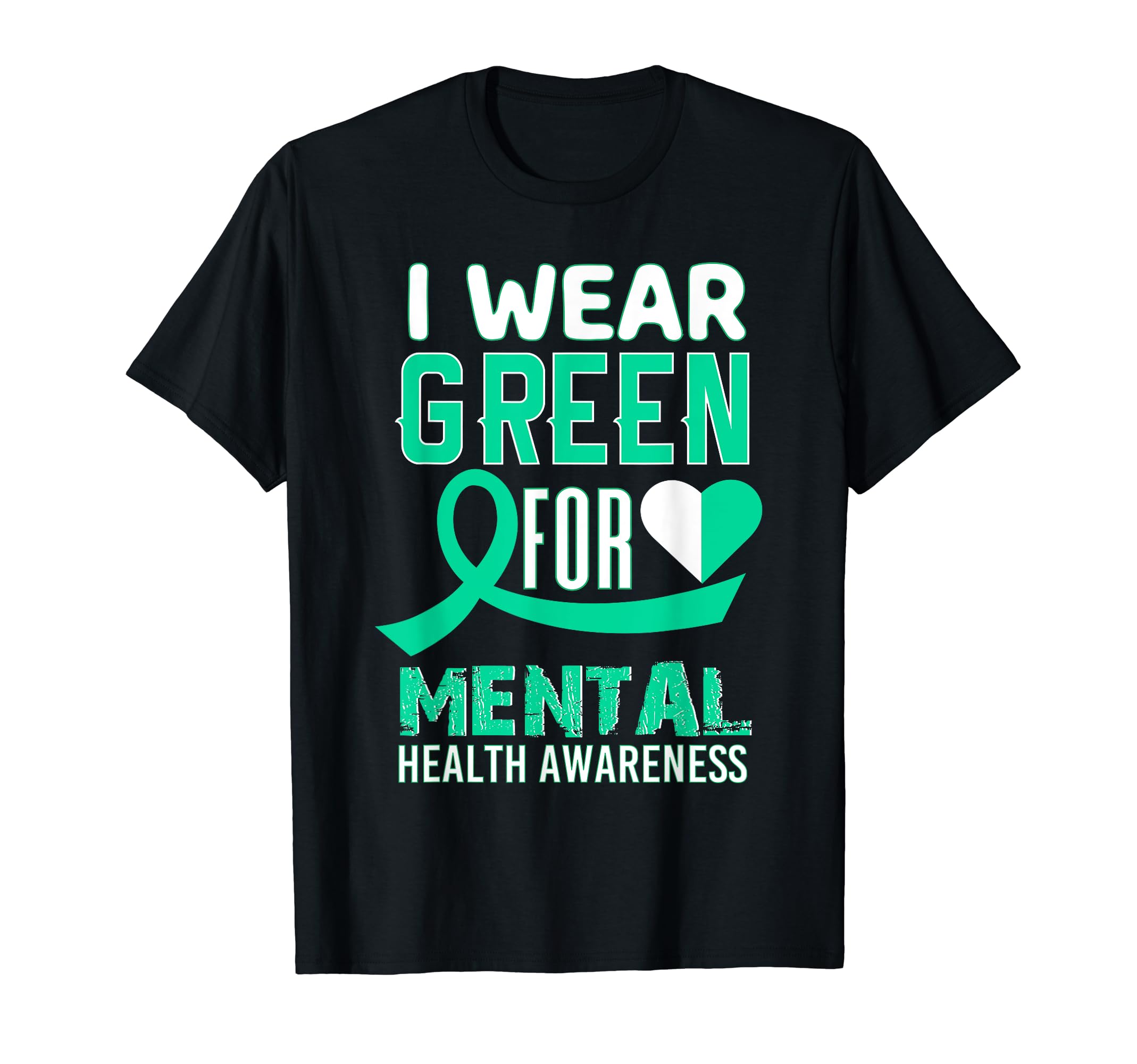 I Wear Green Mental Health T-Shirt - Casual Everyday Wear Men Women - T-Shirt, Sweatshirt, Hoodie