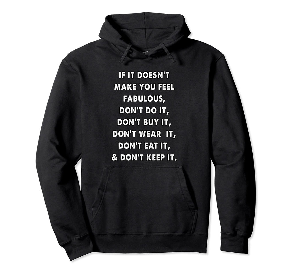 If It Doesnt Make You Feel Fabulous Hoodie - Novelty Apparel for Adults - T-Shirt, Sweatshirt, Hoodie