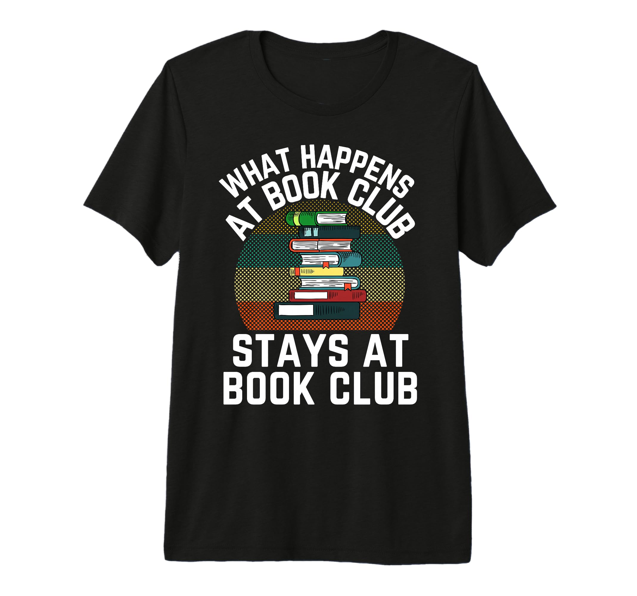 What Happens Book Club Stays Book Club T-Shirt - Novelty Apparel Men Women - T-Shirt, Sweatshirt, Hoodie