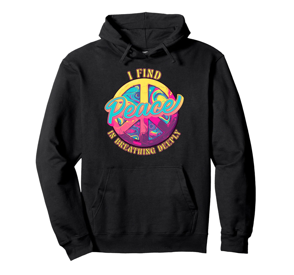 I Find Peace Breathing Mindfulness Hoodie - Novelty Apparel Men Women - T-Shirt, Sweatshirt, Hoodie