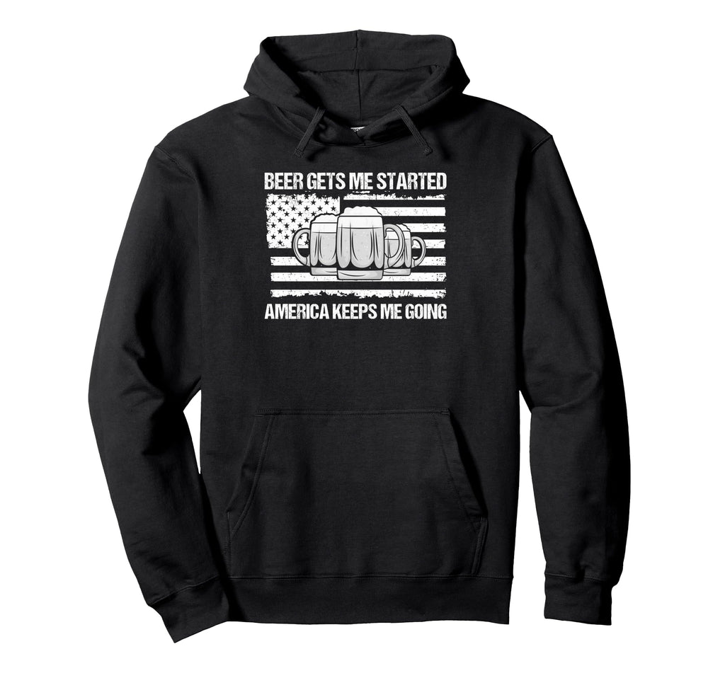 Beer Gets Me Started America Keeps Me Hoodie - Novelty Apparel Unisex - T-Shirt, Sweatshirt, Hoodie