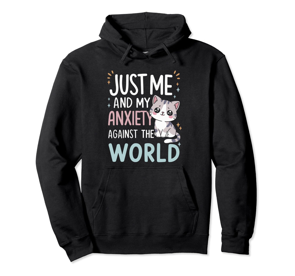 Just Me And My Anxiety Against World Hoodie - Unique Graphic for Adults - T-Shirt, Sweatshirt, Hoodie