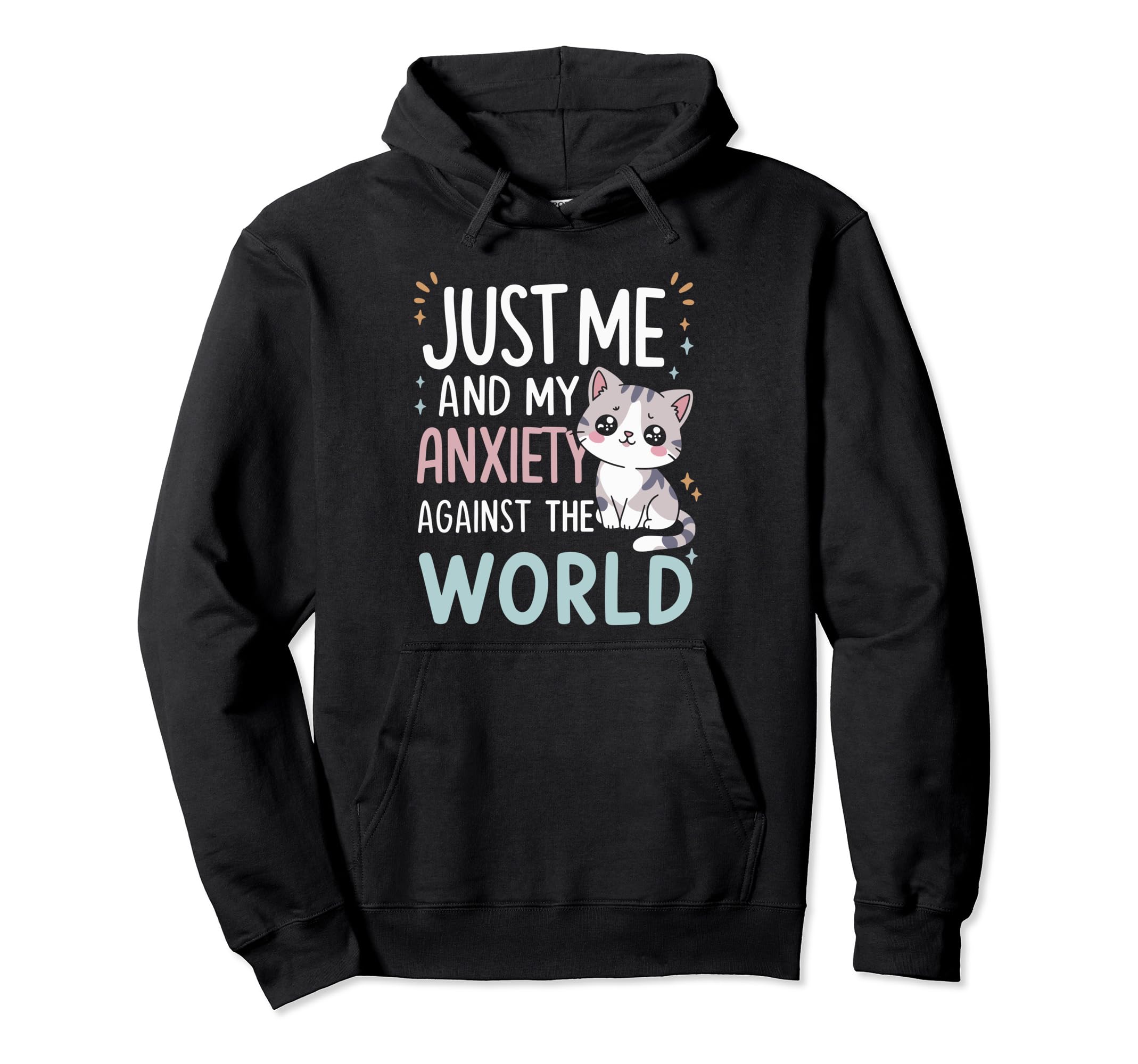 Just Me And My Anxiety Against World Hoodie - Unique Graphic for Adults - T-Shirt, Sweatshirt, Hoodie