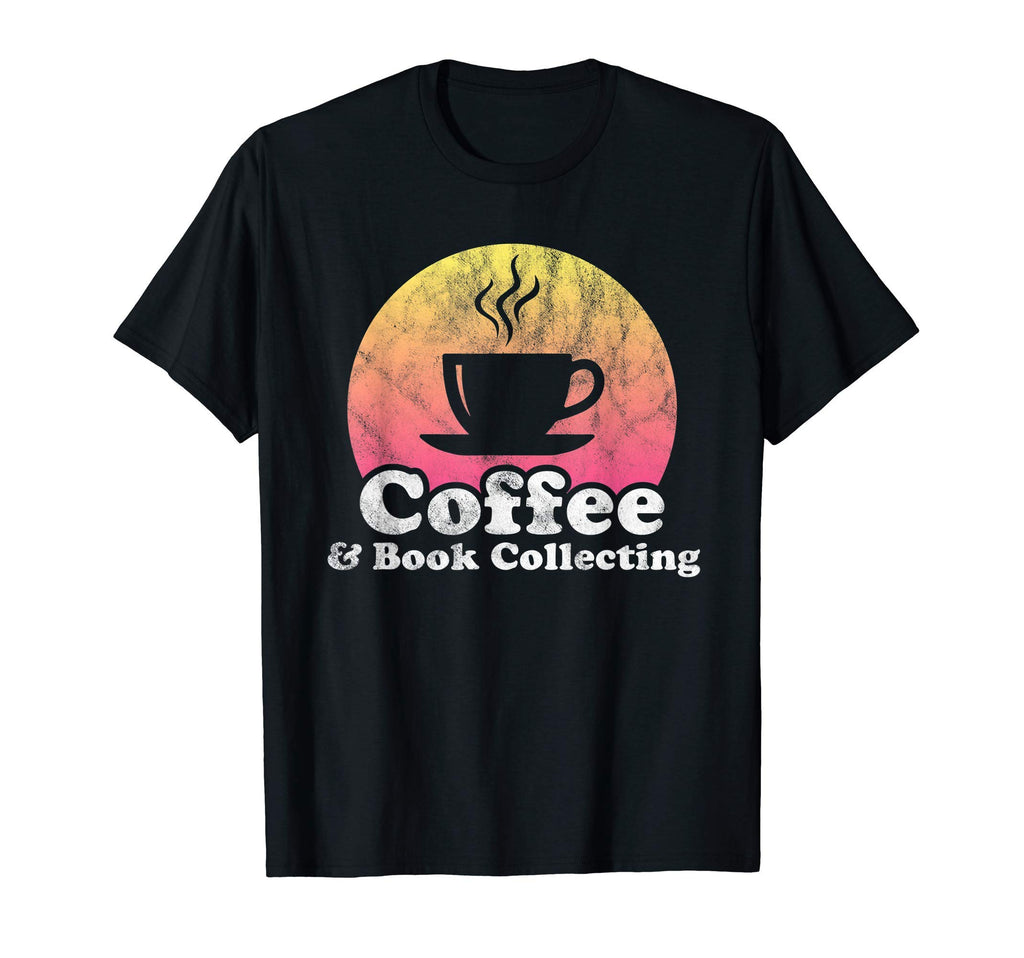 Coffee And Book Collecting T-Shirt - Graphic Print Men Women - T-Shirt, Sweatshirt, Hoodie