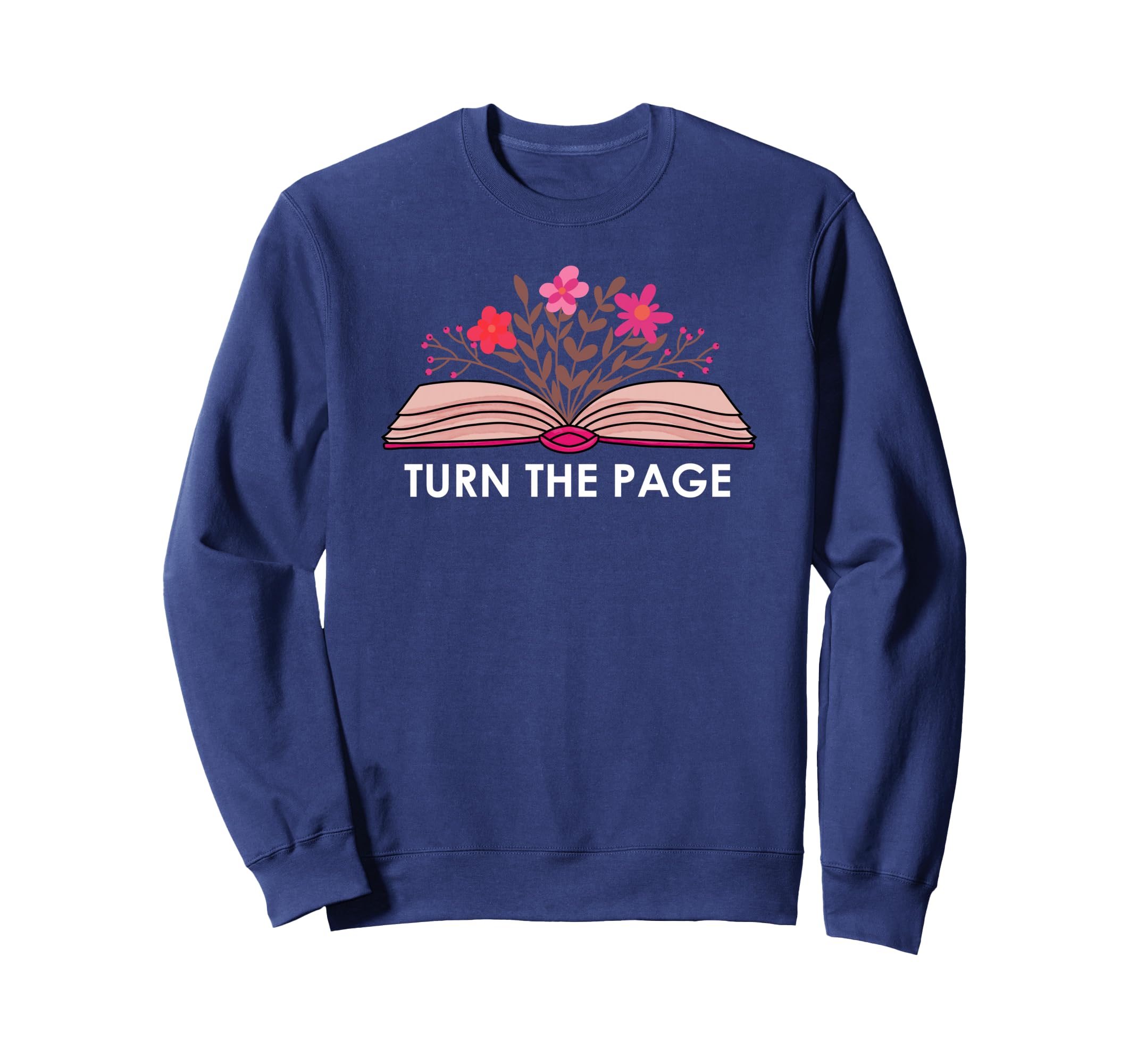 Turn Page Teacher Floral Book Sweatshirt - Fun Novelty Design Men Women - T-Shirt, Sweatshirt, Hoodie