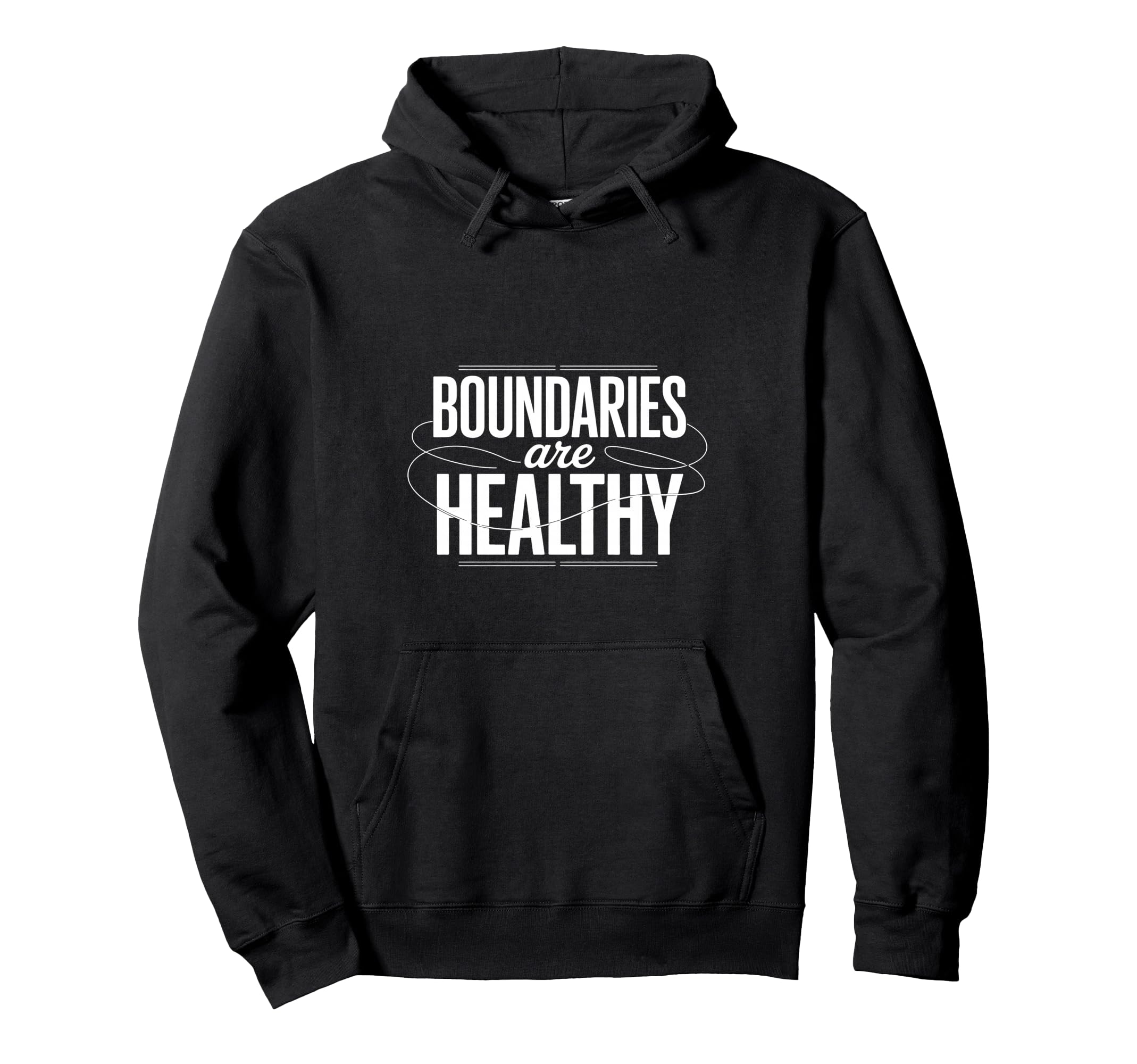 Boundaries Are Healthy Emotional Hoodie - Custom Art Print Men Women - T-Shirt, Sweatshirt, Hoodie