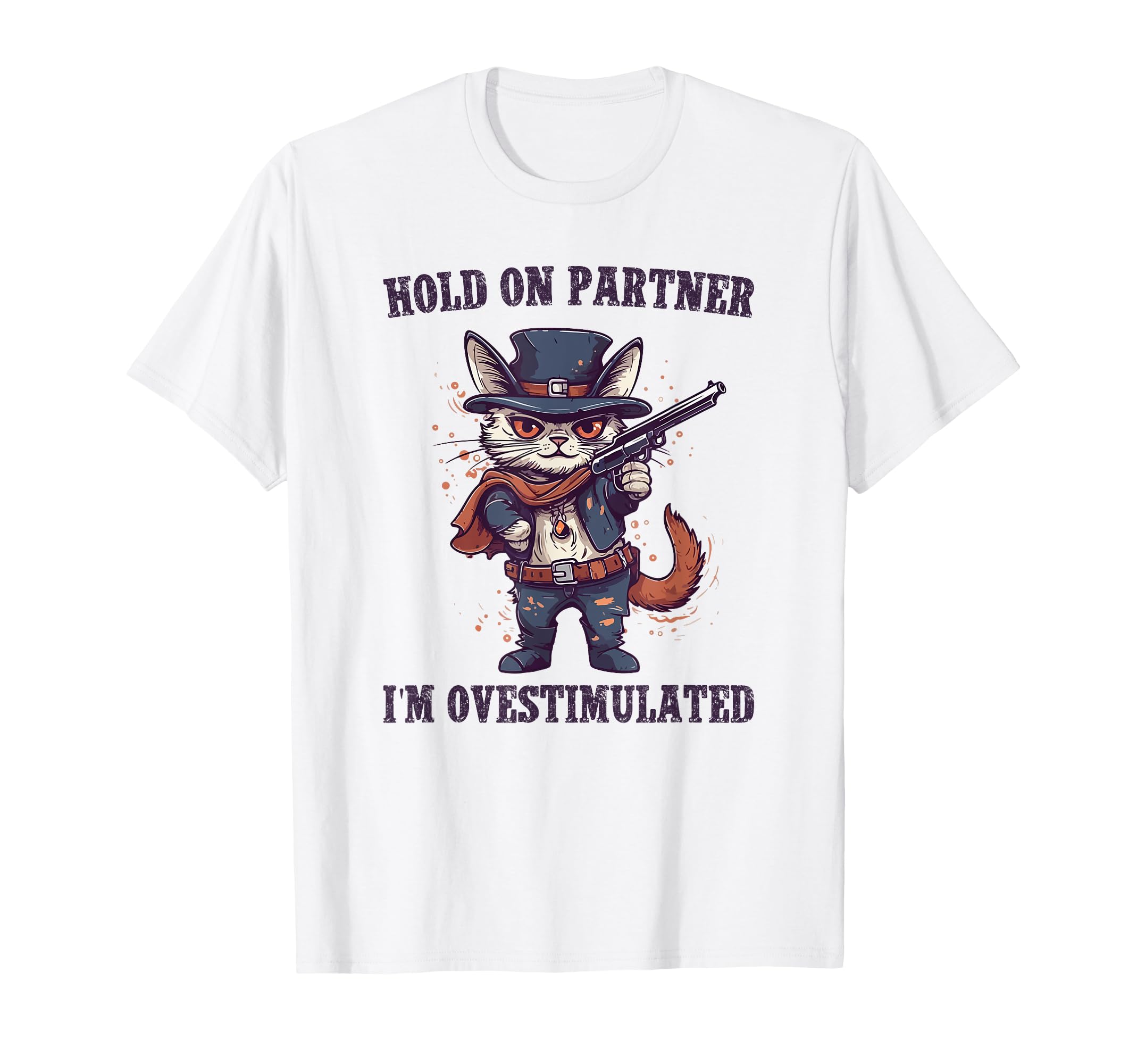 Hold Partner Im Overstimulated Hold Im T-Shirt - Trendy Graphic for Adults - T-Shirt, Sweatshirt, Hoodie