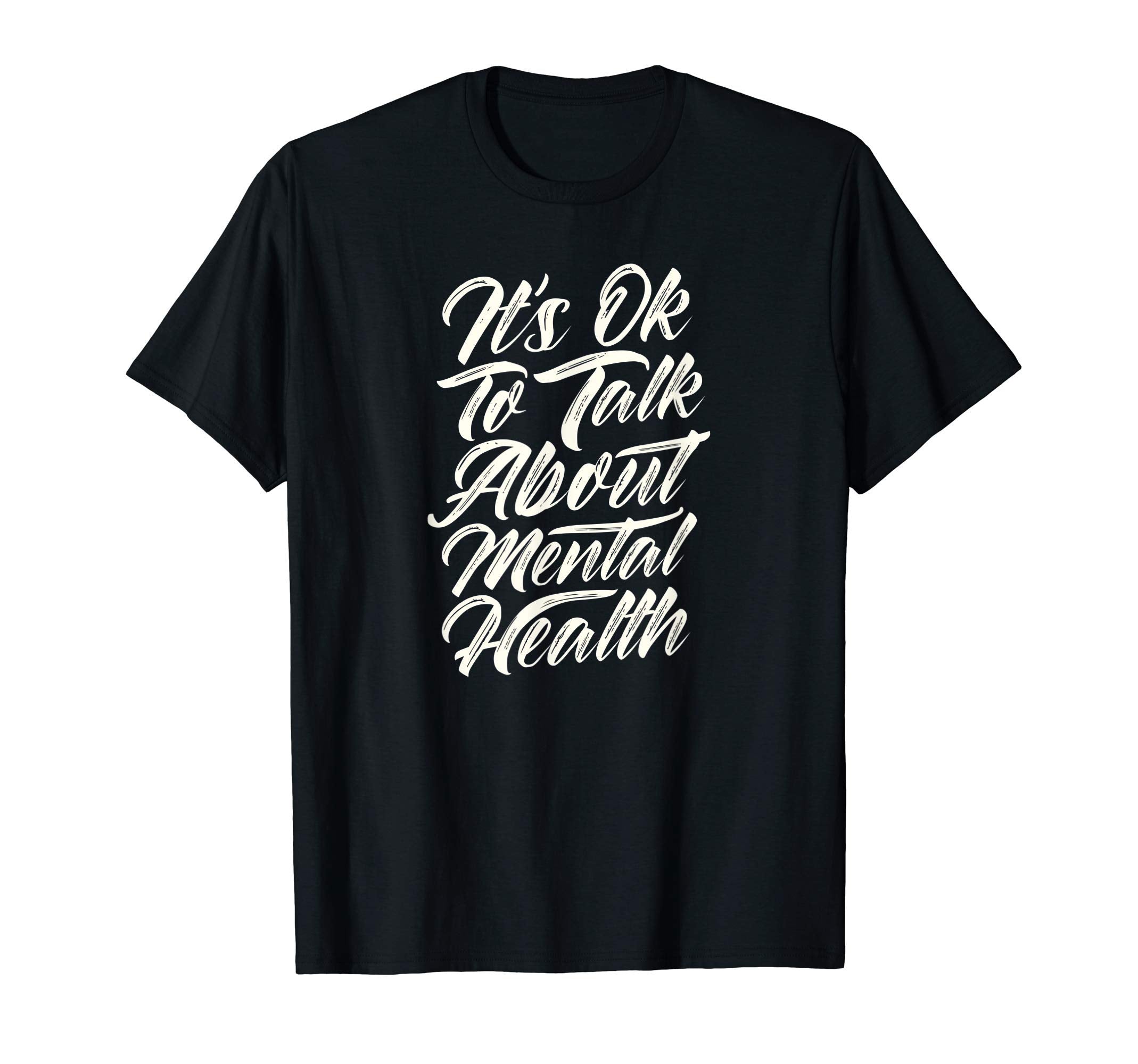 Okay To Talk About Mental Health T-Shirt - Casual Everyday Wear for Adults - T-Shirt, Sweatshirt, Hoodie