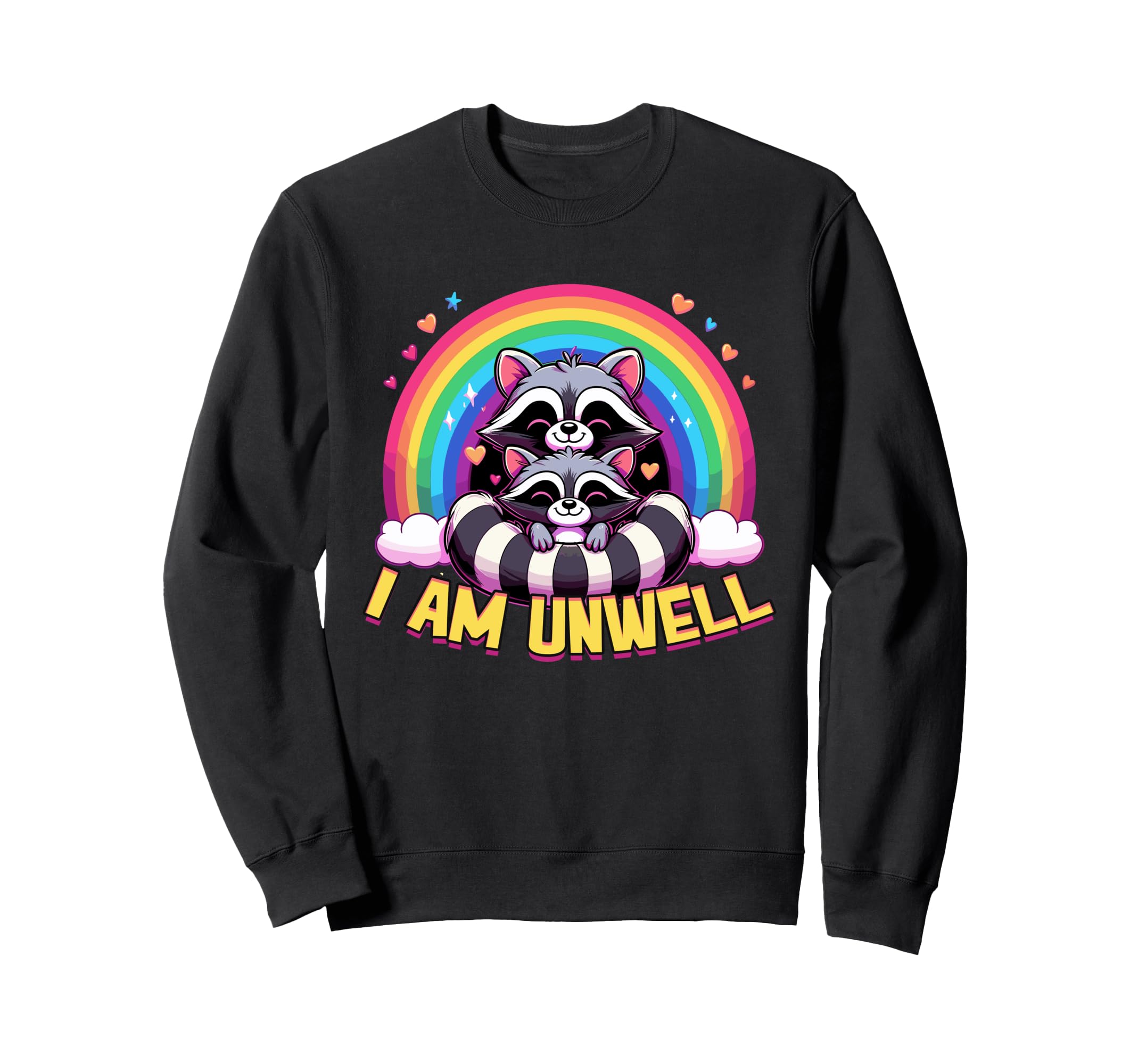 Raccoon I Am Unwell Rainbow Anxiety Sweatshirt - Trendy Graphic for Adults - T-Shirt, Sweatshirt, Hoodie