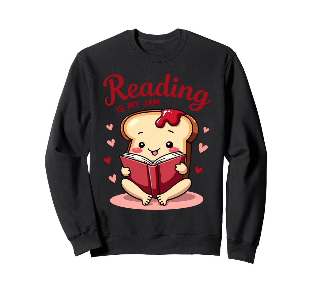 Reading Is My Jam Funny I Sweatshirt - Casual Everyday Wear for Adults - T-Shirt, Sweatshirt, Hoodie