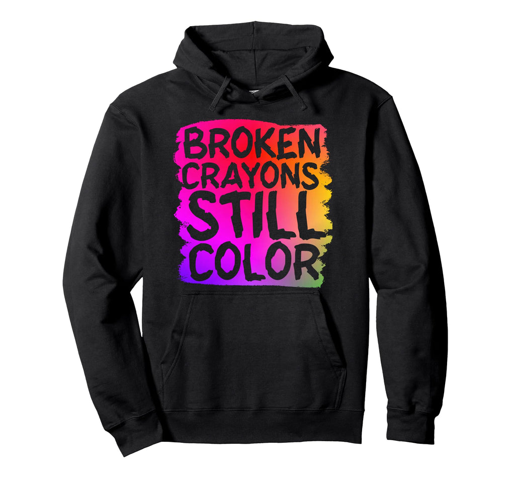 Broken Crayons Still Color Mental Hoodie - Casual Everyday Wear Unisex - T-Shirt, Sweatshirt, Hoodie