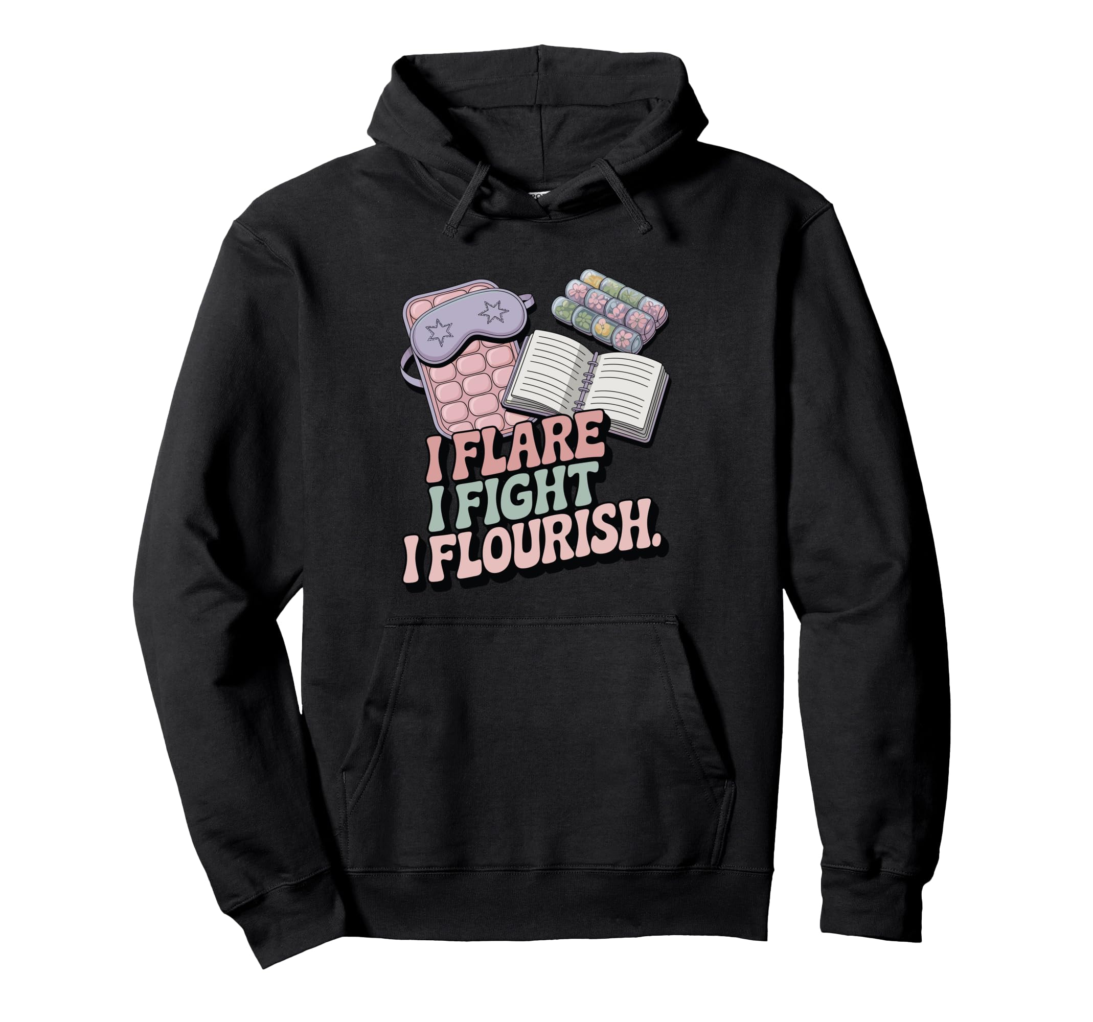 I Flare I Fight I Flourish Chronic Hoodie - Novelty Apparel for Adults - T-Shirt, Sweatshirt, Hoodie