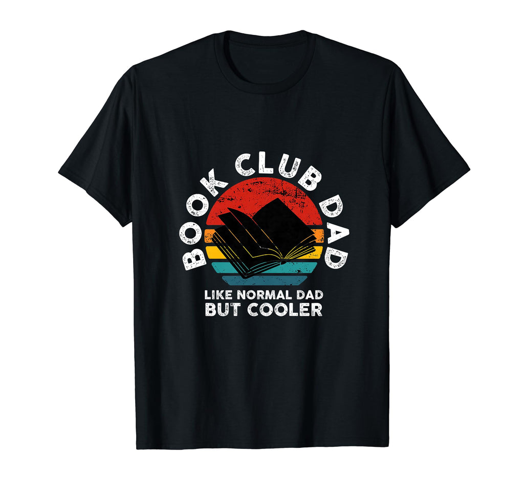 Book Club Dad Like Normal Dad But Cooler T-Shirt - Streetwear Style Unisex - T-Shirt, Sweatshirt, Hoodie