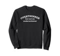 Overthinker But Not Underachiever Sweatshirt - Streetwear Style Men Women - T-Shirt, Sweatshirt, Hoodie