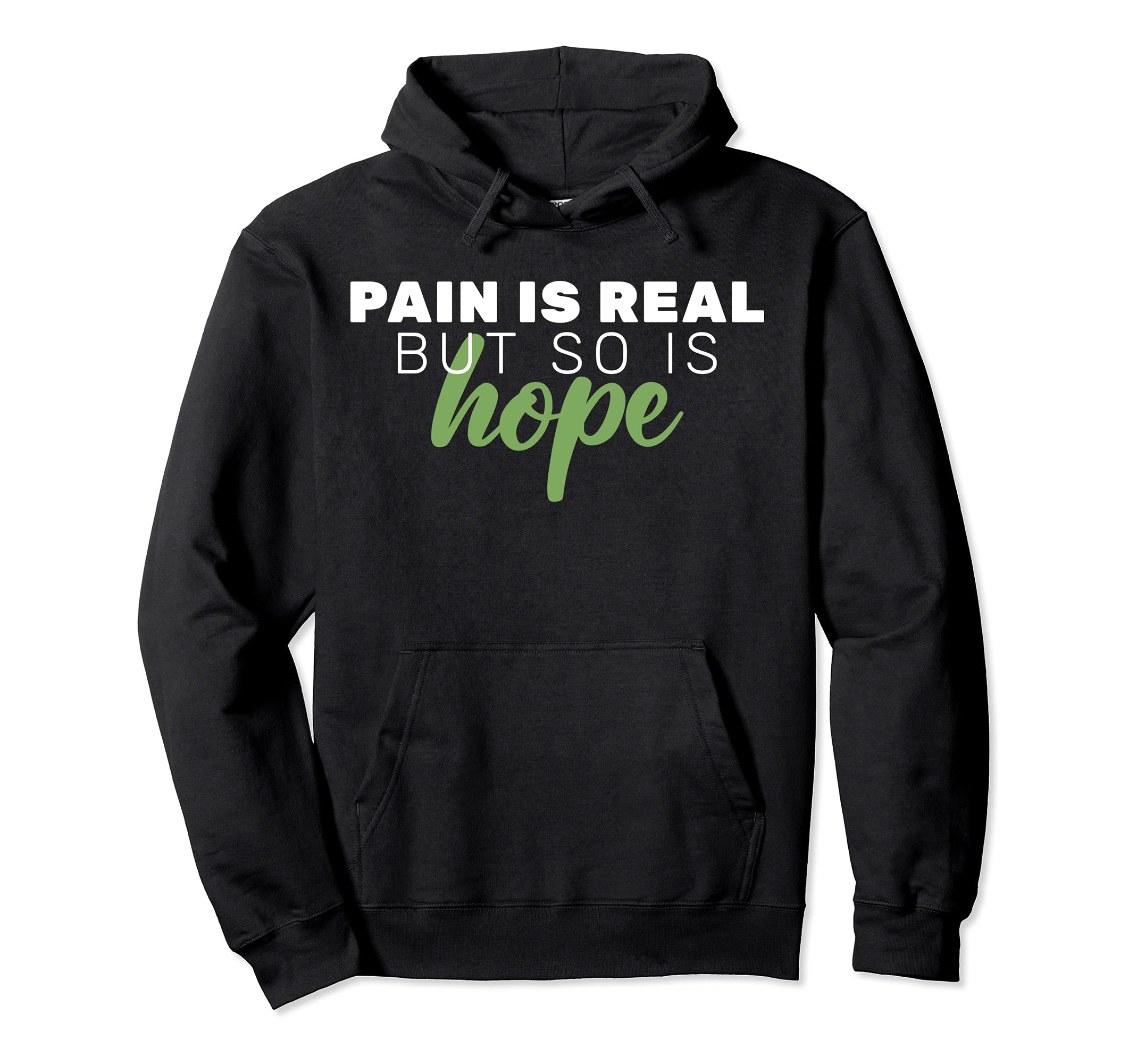Pain Is Real But So Is Hope Mental Health Hoodie - Graphic Print Unisex - T-Shirt, Sweatshirt, Hoodie