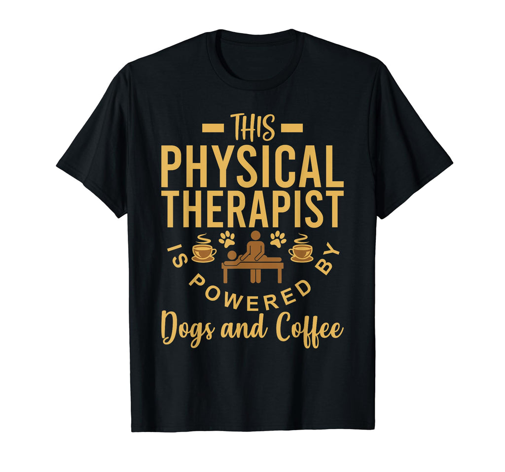Physical Therapist Dog Lover Coffee T-Shirt - Streetwear Style Men Women - T-Shirt, Sweatshirt, Hoodie