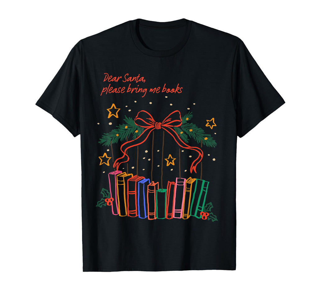 Book Lover Hey Santa Please Bring Me More T-Shirt - Unique Graphic Unisex - T-Shirt, Sweatshirt, Hoodie