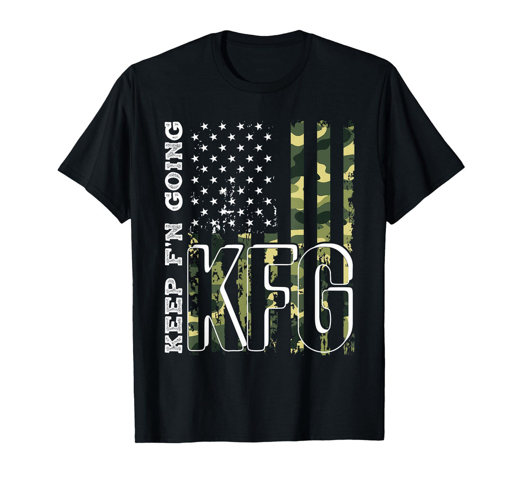 Keep Fn Going Kfg Military T-Shirt - Casual Everyday Wear for Adults - T-Shirt, Sweatshirt, Hoodie