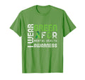 I Wear Green Mental Health Awareness T-Shirt - Custom Art Print Unisex - T-Shirt, Sweatshirt, Hoodie
