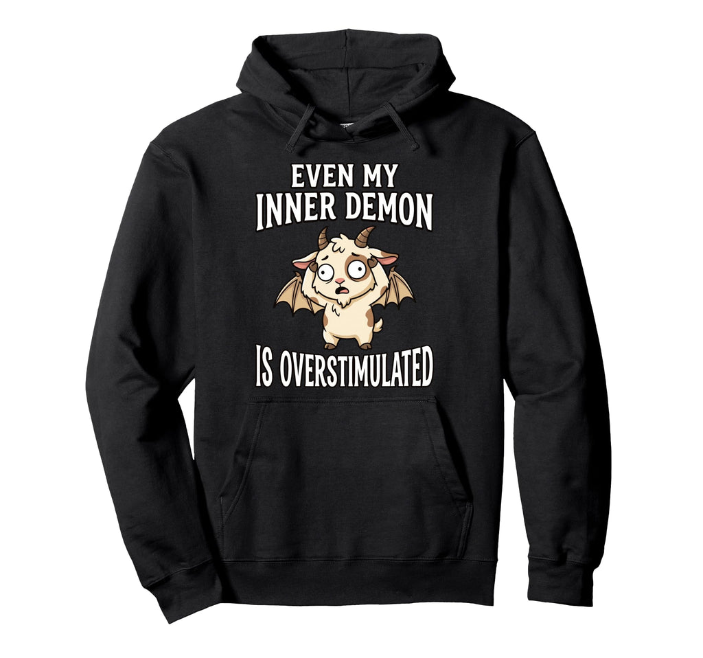Even My Inner Demon Is Overstimulated Hoodie - Custom Art Print Men Women - T-Shirt, Sweatshirt, Hoodie