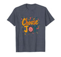 Choose Joy Inspirational Positivity T-Shirt - Custom Art Print for Adults - T-Shirt, Sweatshirt, Hoodie