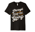 Pierogis Keep Me Going Funny Food T-Shirt - Aesthetic Graphic for Adults - T-Shirt, Sweatshirt, Hoodie