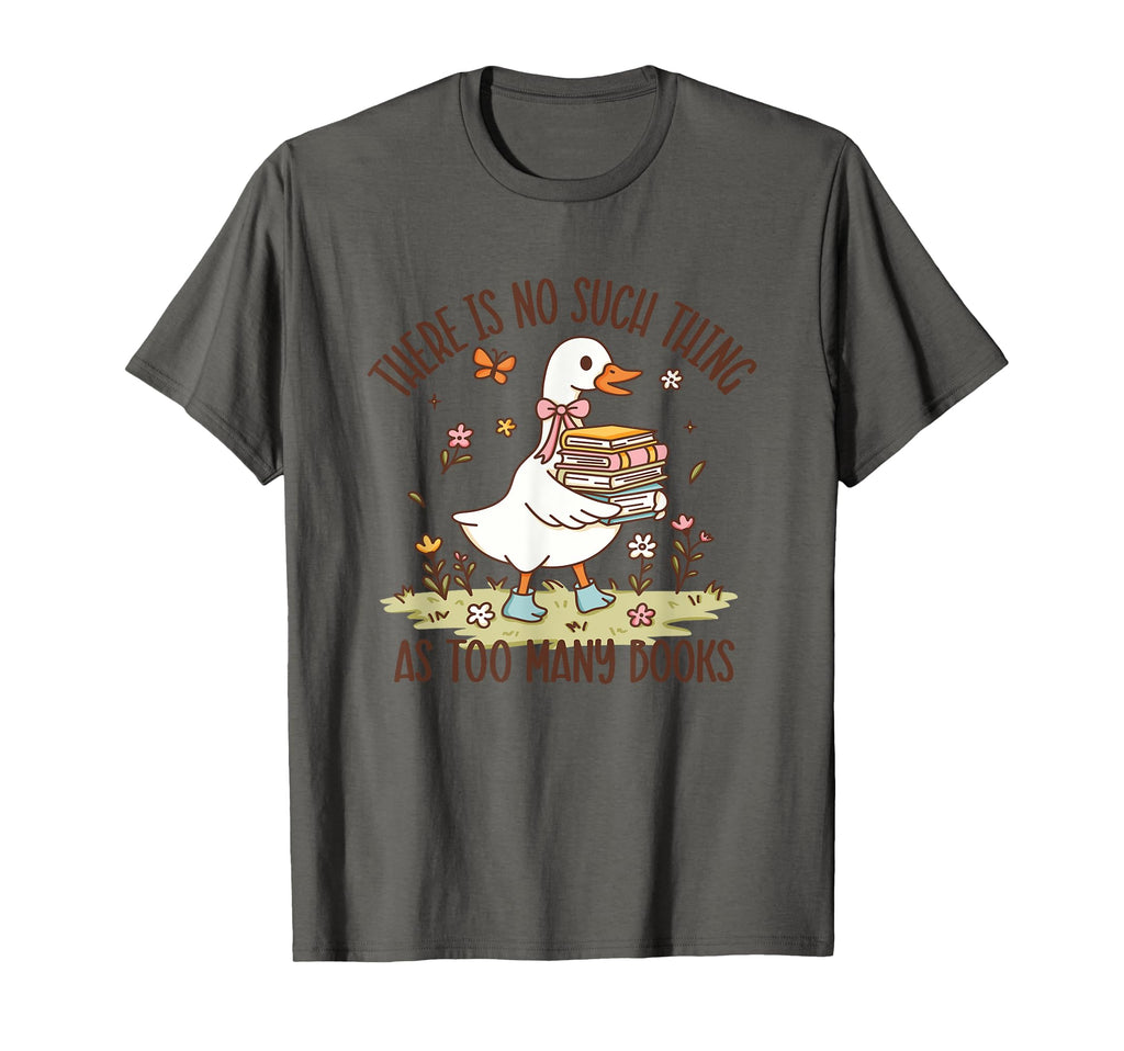 There Is No Such Thing As Too Many Books T-Shirt - Graphic Print Unisex - T-Shirt, Sweatshirt, Hoodie