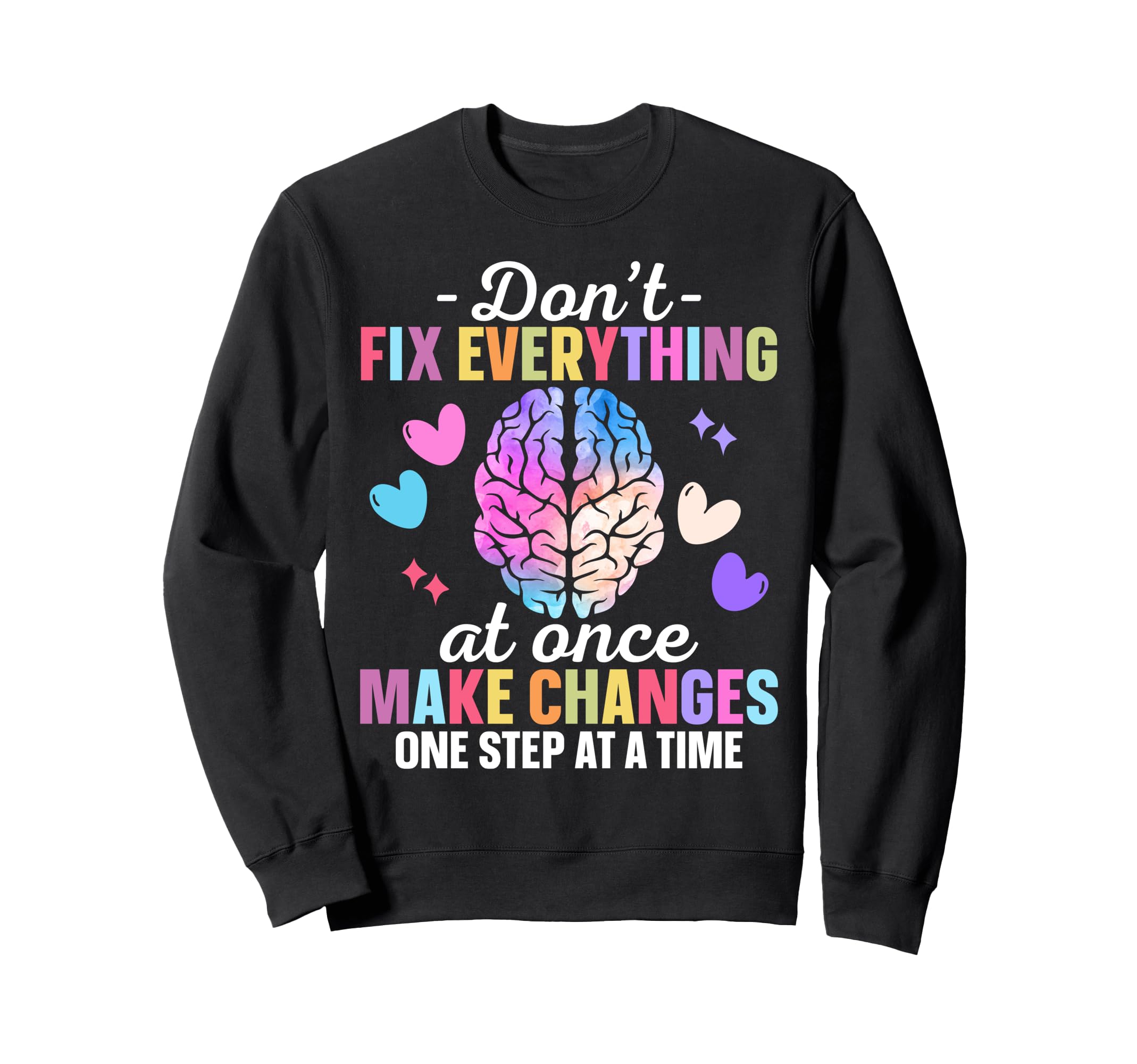 Mental Health Awareness Self Care Sweatshirt - Graphic Print Men Women - T-Shirt, Sweatshirt, Hoodie