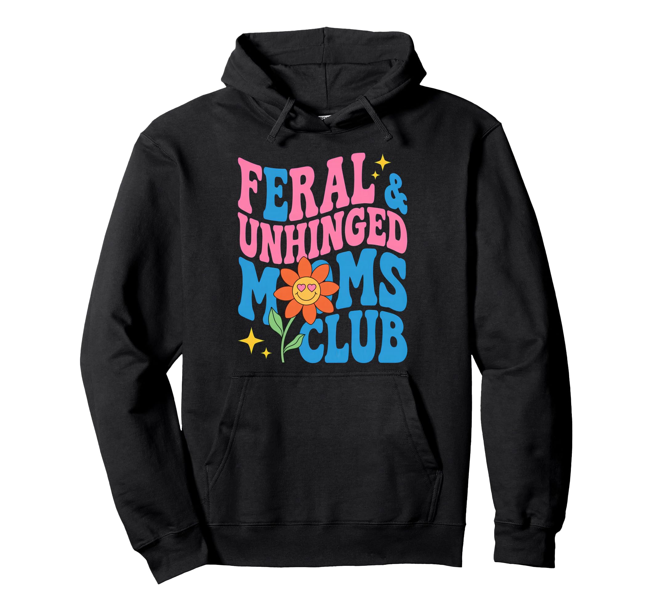 Feral Unhinged Moms Club Mom Moms Hoodie - Aesthetic Graphic for Adults - T-Shirt, Sweatshirt, Hoodie