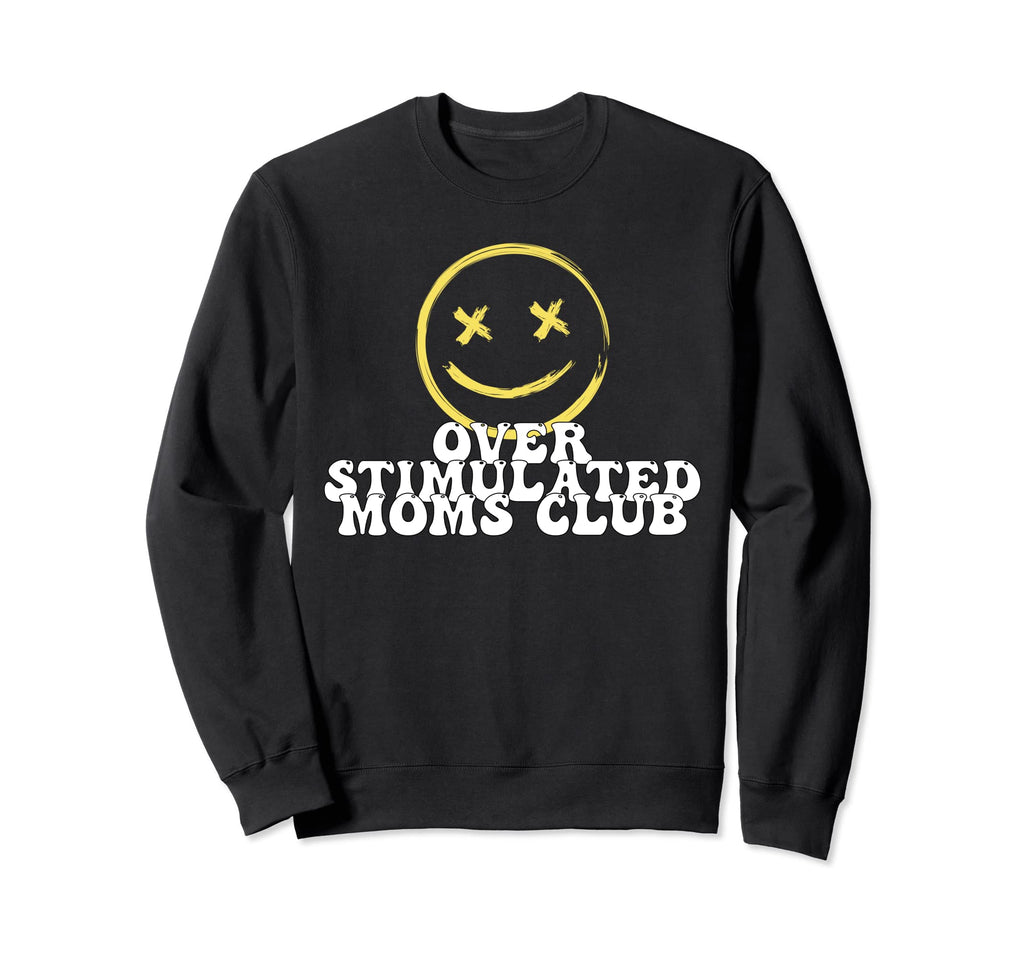 Overstimulated Moms Club Groovy Sweatshirt - Trendy Graphic Men Women - T-Shirt, Sweatshirt, Hoodie