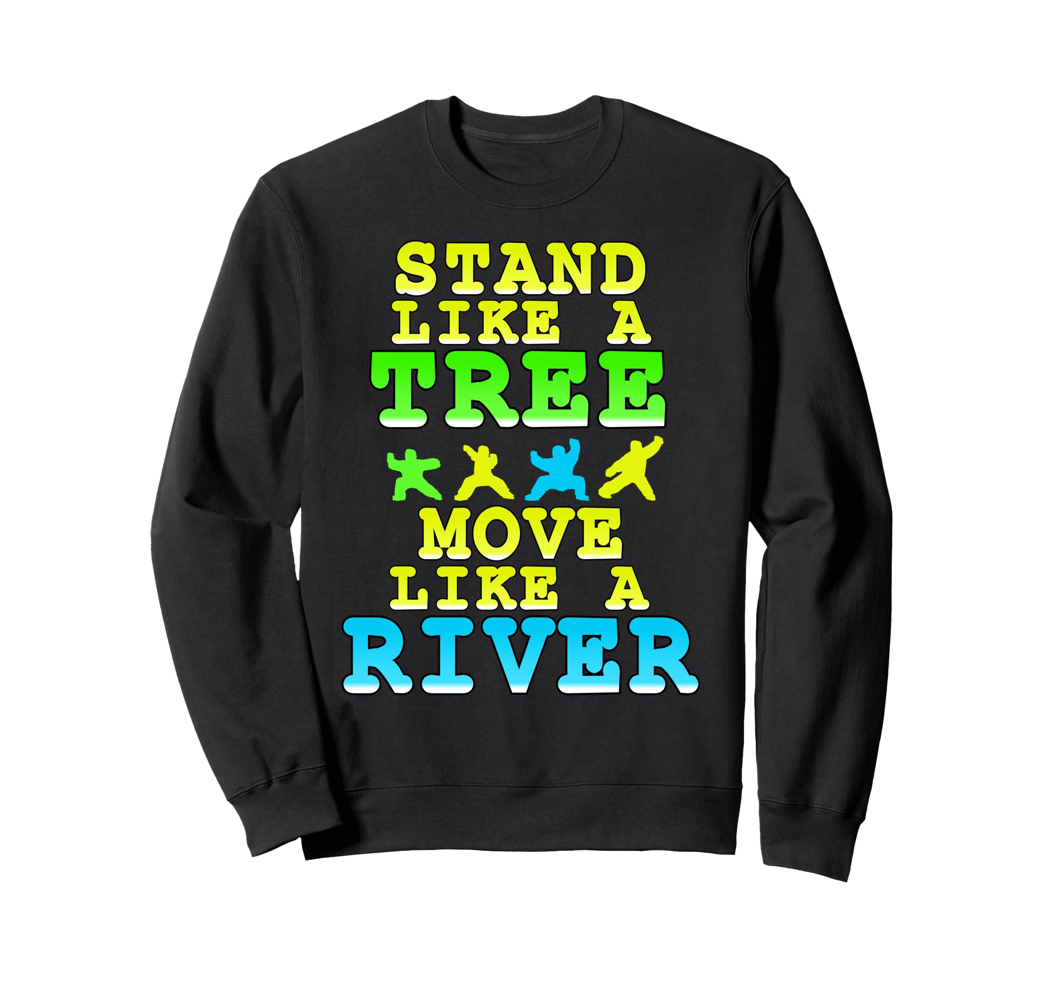 Stand Like Tree Move Like River Sweatshirt - Trendy Graphic for Adults - T-Shirt, Sweatshirt, Hoodie