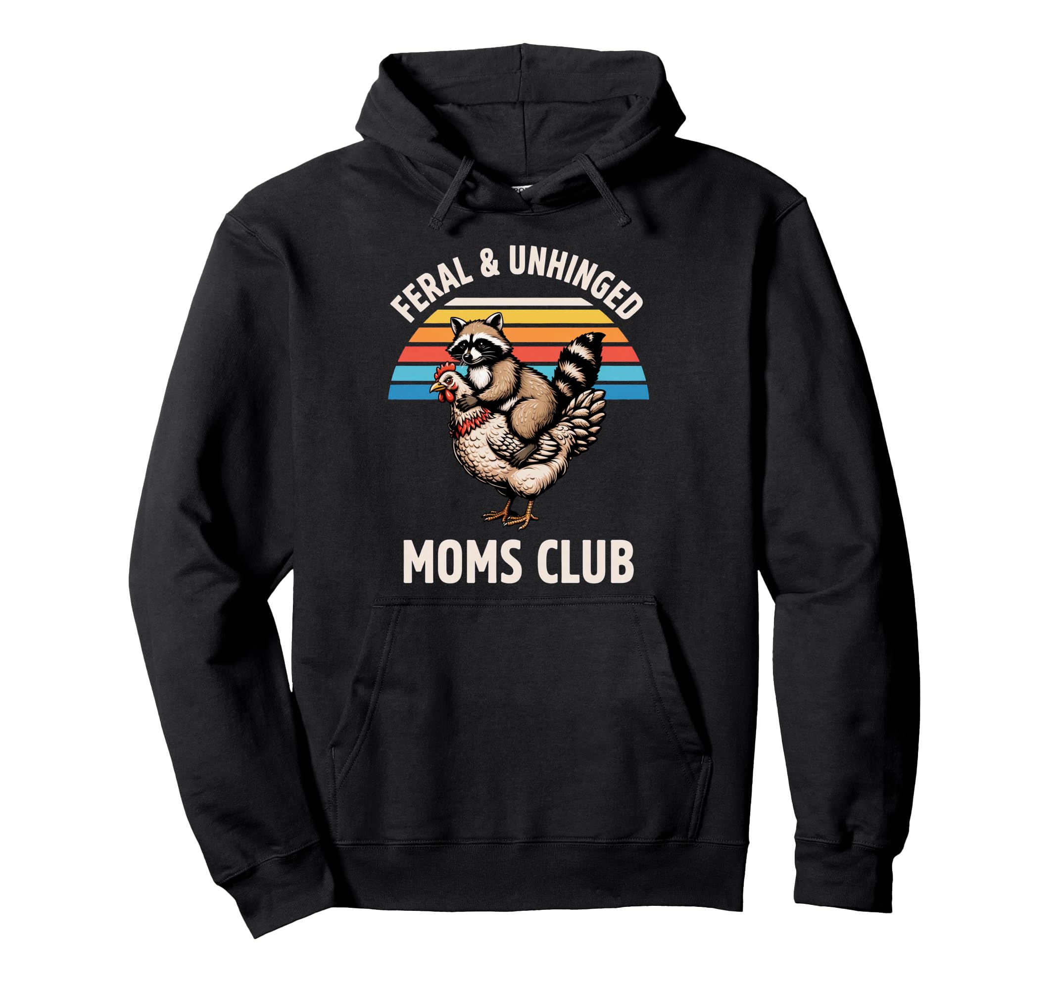 Feral Unhinged Moms Club Raccoon Chicken Hoodie - Graphic Print for Adults - T-Shirt, Sweatshirt, Hoodie