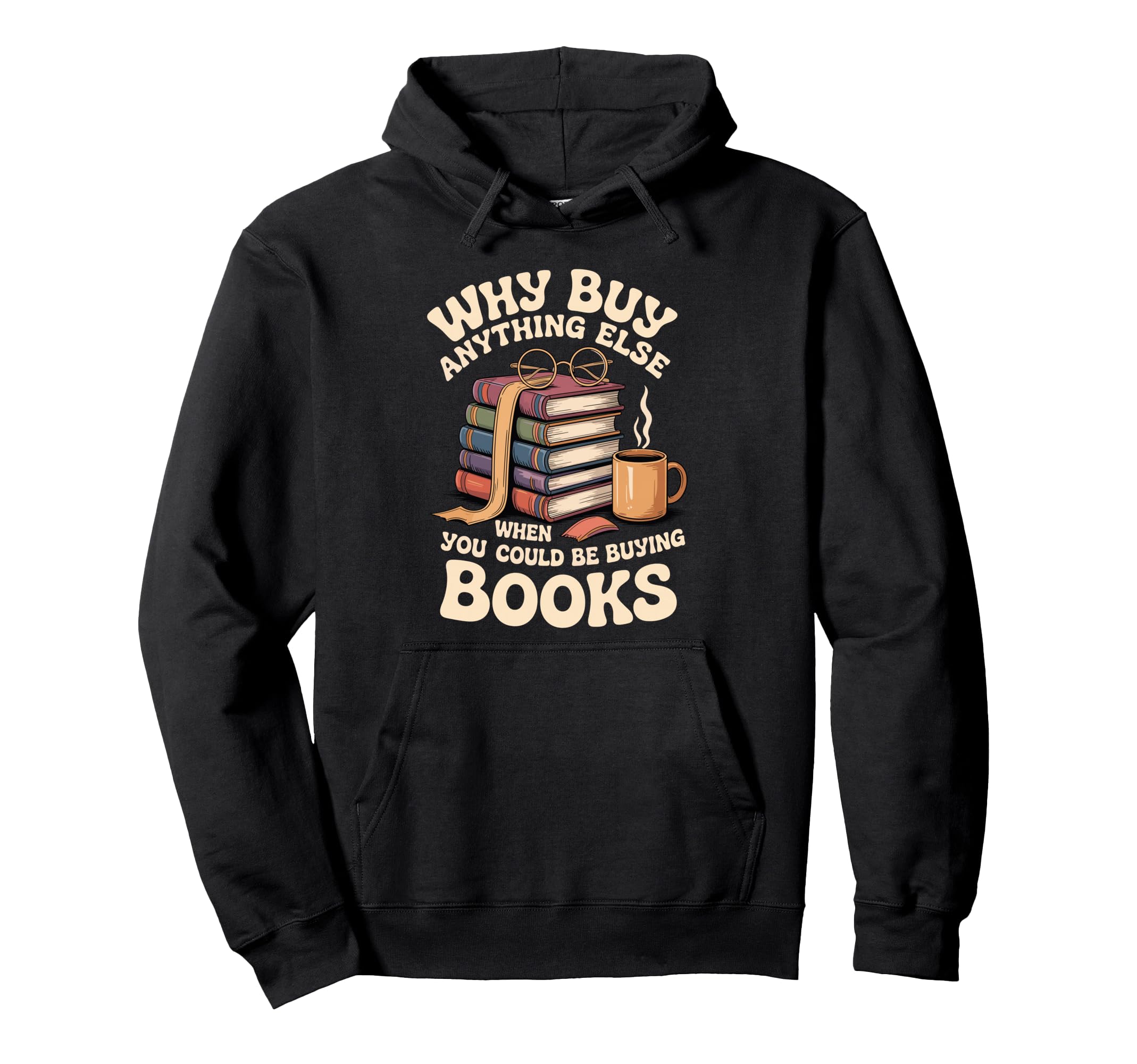 Why Buy Anything Else When You Could Be Hoodie - Unique Graphic for Adults - T-Shirt, Sweatshirt, Hoodie