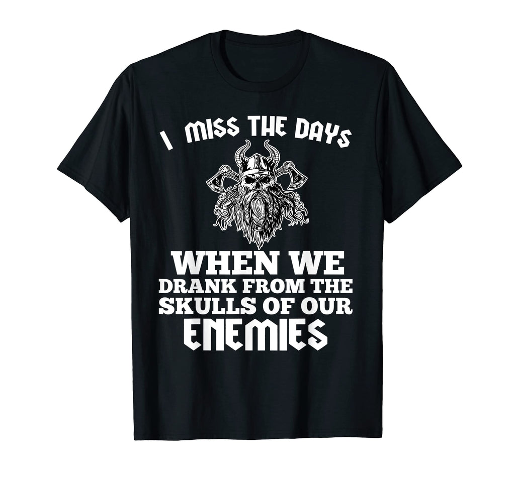 I Miss Days No One Drinks From Skull T-Shirt - Streetwear Style Unisex - T-Shirt, Sweatshirt, Hoodie