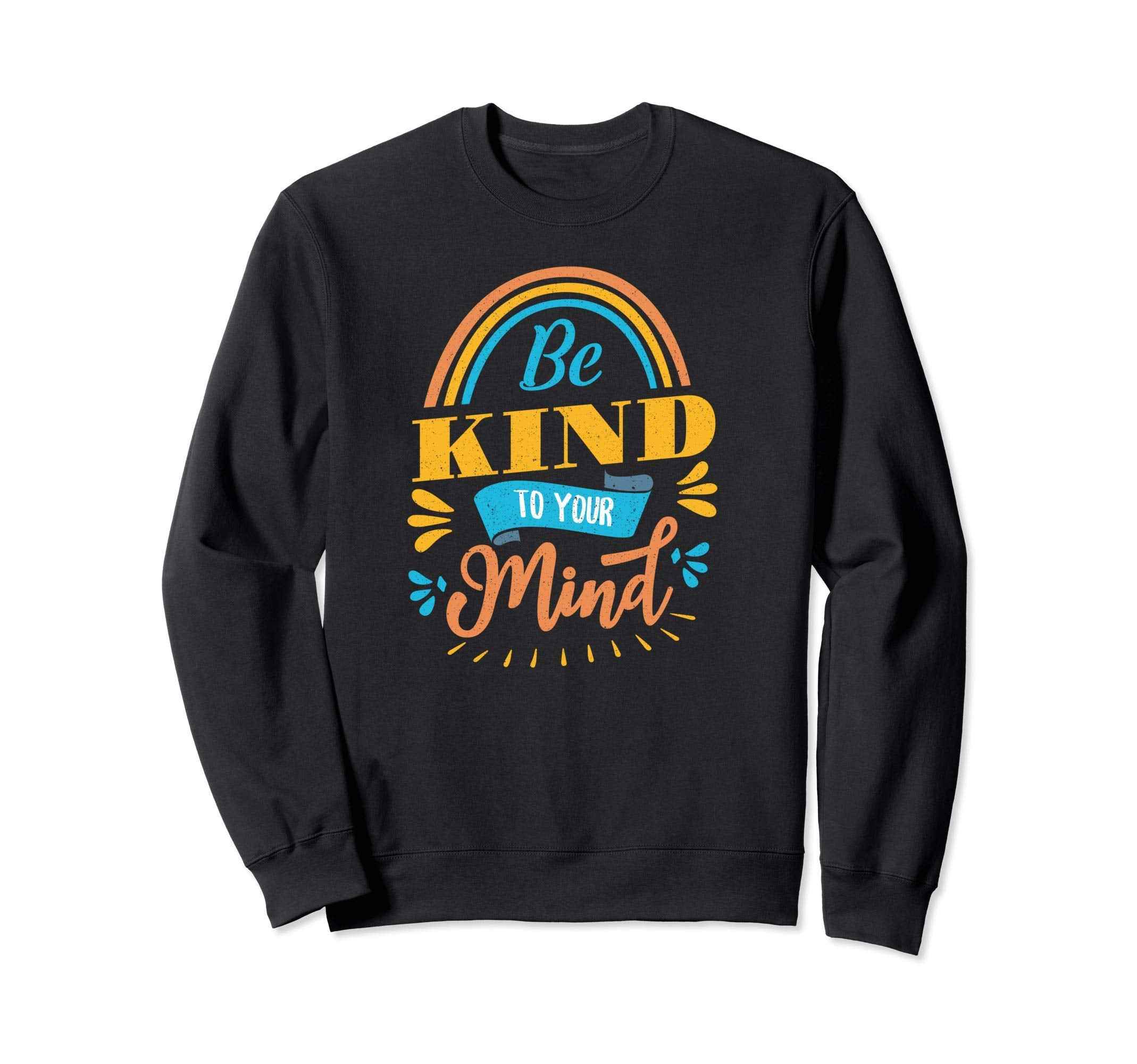 Mental Health Awareness Month Be Kind Sweatshirt - Streetwear Style Unisex - T-Shirt, Sweatshirt, Hoodie