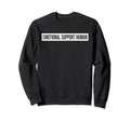 Emotional Support Human Emotional Sweatshirt - Streetwear Style Men Women - T-Shirt, Sweatshirt, Hoodie