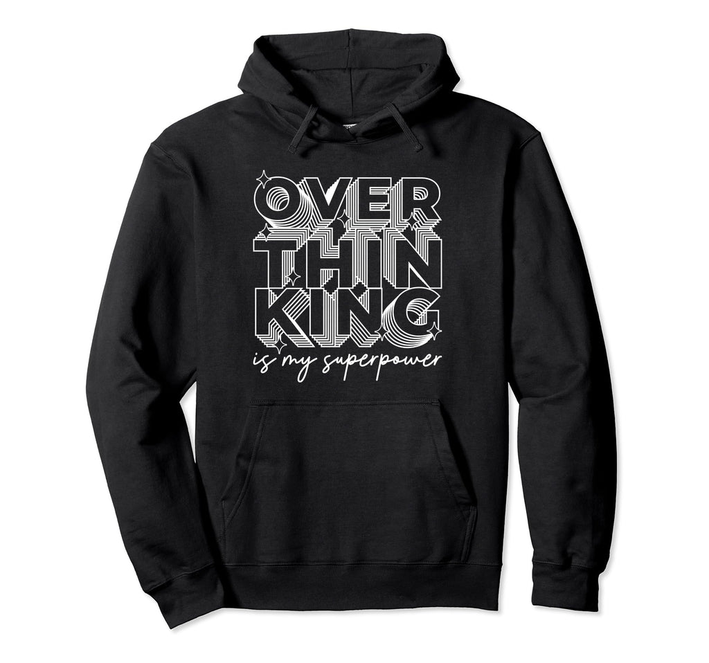 Overthinking Is My Superpower Funny Hoodie - Minimalist Print Men Women - T-Shirt, Sweatshirt, Hoodie