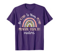 Be Kind To Your Mind Mental Health T-Shirt - Trendy Graphic for Adults - T-Shirt, Sweatshirt, Hoodie